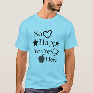 Zo blij dat je hier bent Leraar Klaslokaal Afstude T-shirt