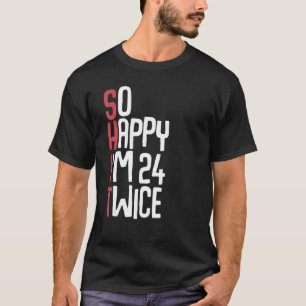 Zo blij Ik ben 24 Tweemaal 48ste Verjaardag Mannen T-shirt