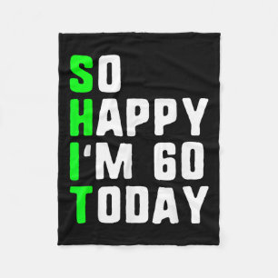 Zo blij IM 60 vandaag 60ste verjaardag jaar oud gr Fleece Deken