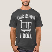 Zo Doe Ik Dat Rol Supermarkt Winkelwagen T-Shirt (Voorkant)