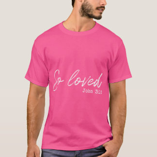 Zo geliefd John 316 Valentijnsdag Vrouwen Meisje C T-shirt