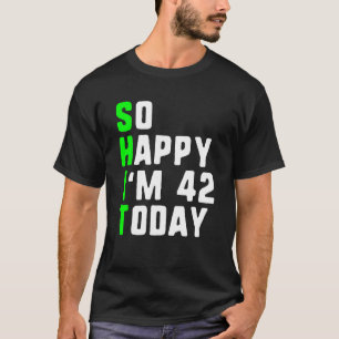 Zo gelukkig ben ik 42 vandaag 42ste verjaardag jar t-shirt