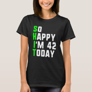 Zo gelukkig ben ik 42 vandaag 42ste verjaardag jar t-shirt