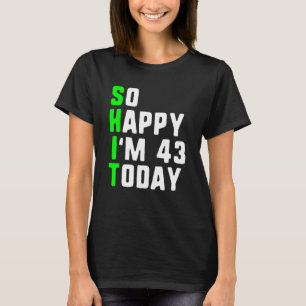 Zo gelukkig ben ik 43 Vandaag 43ste Verjaardag Jar T-shirt