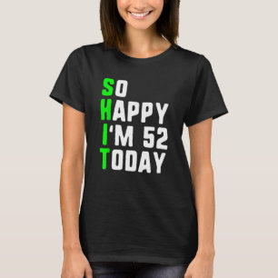 Zo gelukkig ben ik 52 vandaag 52ste verjaardag jar t-shirt