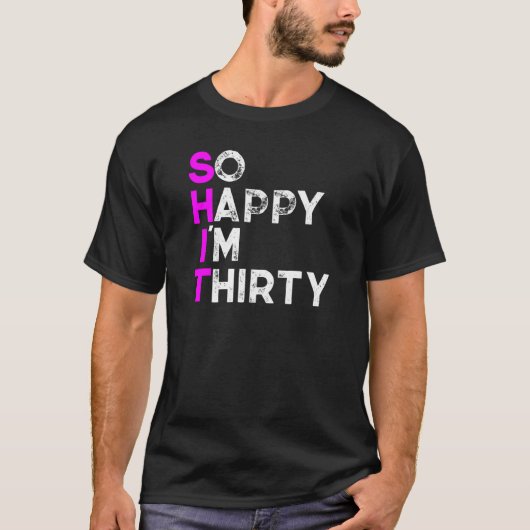 Zo Gelukkig Dat Ik Dertig Ben T-shirt (Voorkant)