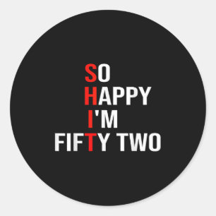 Zo gelukkig IM tweeënvijftig grappig 52 jaar oud 5 Ronde Sticker