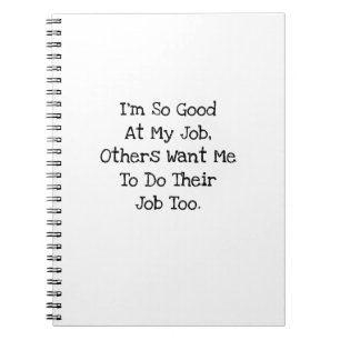 Zo goed in mijn werk Funny Coworker Sarcasme Notitieboek