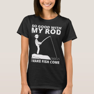 ZO GOED MET MIJN HENGEL DAT IK VIS LAAT KOMEN T-SHIRT