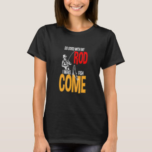 Zo goed met mijn hengel ik laat vissen komen Vist T-shirt