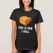 Zo kan ik Filipino Spring Roll Lumpia Pin T-shirt (Voorkant)