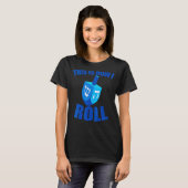 Zo kan ik Funny Dreidel Chanukah Hanukkah rollen T-shirt (Voorkant volledig)
