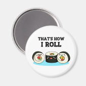 Zo kan ik Funny Sushi Roll Pun zo draaien. Magneet (Voorkant / Achterkant)