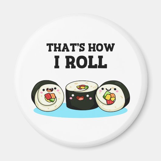 Zo kan ik Funny Sushi Roll Pun zo draaien. Magneet (Voorkant)