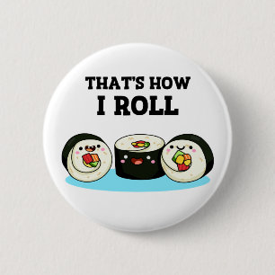 Zo kan ik Funny Sushi Roll Pun zo draaien. Ronde Button 5,7 Cm