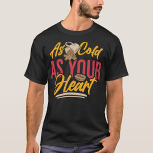 Zo koud als jouw hart koffieboon liefhebber humor t-shirt
