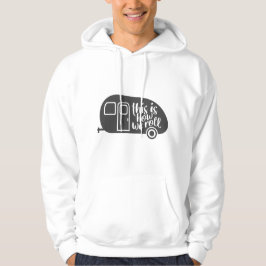 Zo kunnen we Caravan Camping Funny Slogan gebruike Hoodie