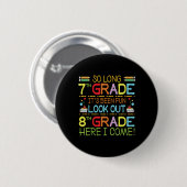 Zo lang 7e klas - kijk uit 8e klas! ronde button 5,7 cm (Voorkant /achterkant)