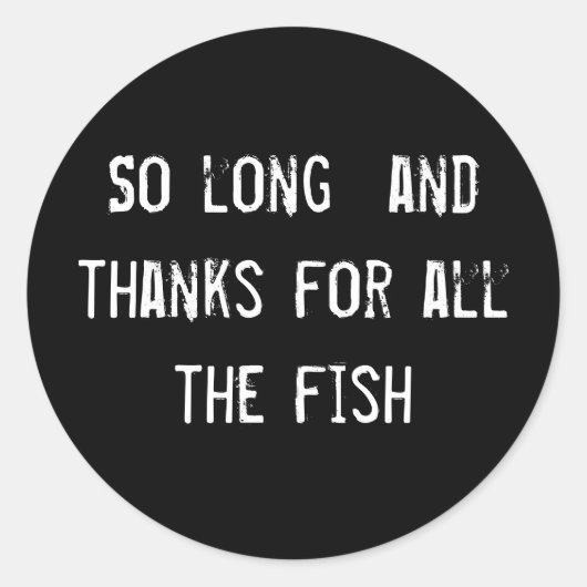 Zo lang en bedankt voor alle vissen ronde sticker (Voorkant)