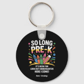 Zo lang pre-K het is leuk geweest kijk uit kleuter Sleutelhanger (Voorkant)