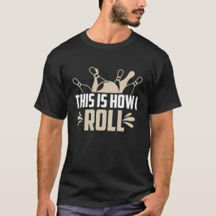Zo rol ik Bowling Quote Humor T-shirt