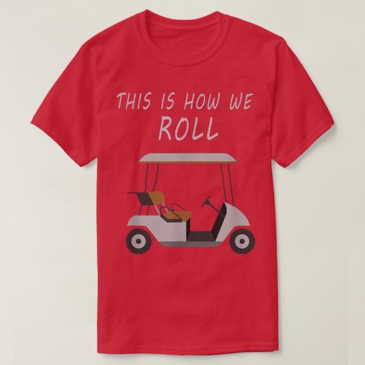 Zo rollen we Humor Golf. T-shirt (Design voorkant)