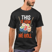 Zo rollen we Sushi Asian Chef Japans foo T-shirt (Voorkant)