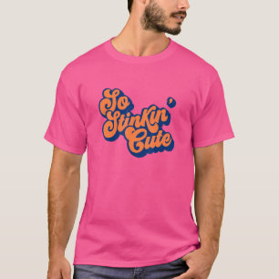 Zo schattig dat je gewoon onweerstaanbaar bent t-shirt
