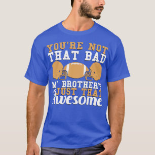 Zo slecht zijn mijn broers niet, zo Geweldige T-shirt