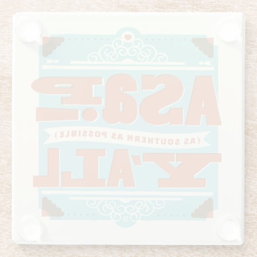 ZO SNEL MOGELIJK | Zo zuidelijk mogelijk Y'ALL Glazen Onderzetter (Achterkant)