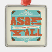 ZO SNEL MOGELIJK | Zo zuidelijk mogelijk Y'ALL Metalen Ornament (Voorkant)