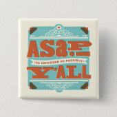 ZO SNEL MOGELIJK | Zo zuidelijk mogelijk Y'ALL Vierkante Button 5,1 Cm (Voorkant)