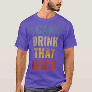 Zo veel kan ik niet Drinken T-shirt