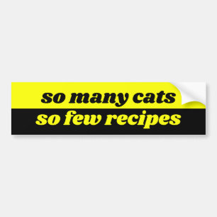 Zo veel katten, zo weinig recepten bumpersticker