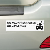 ZO VEEL PEDESTRIANEN... DUS KLEINE TIJD BUMPERSTICKER (Op auto)