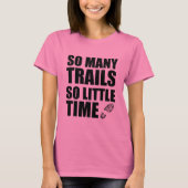 Zo veel trails die zo weinig tijd nodig hebben om t-shirt (Voorkant)