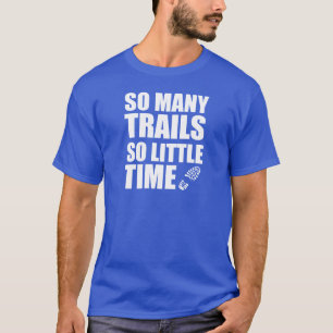 Zo veel trails zo weinig tijd t-shirt