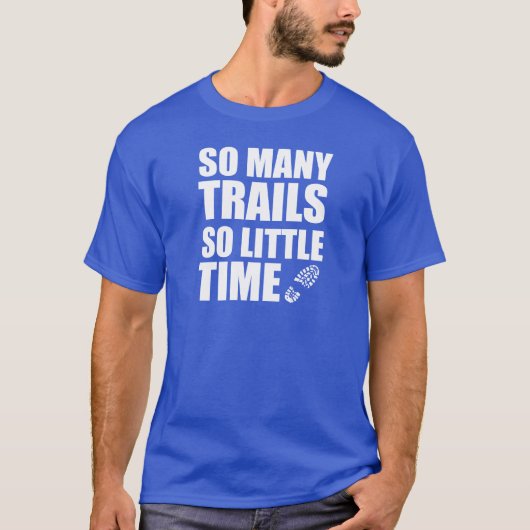 Zo veel trails zo weinig tijd t-shirt (Voorkant)