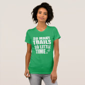 Zo veel trails zo weinig tijd t-shirt (Voorkant volledig)