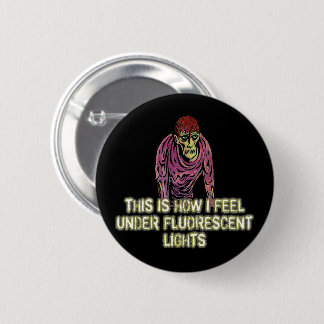 Zo voel ik me onder tl-verlichting  ronde button 5,7 cm