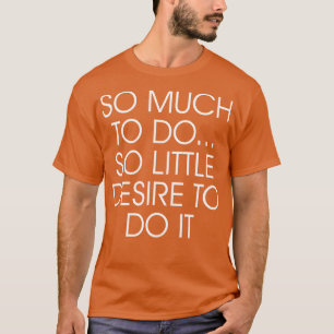 Zo weinig verlangen t-shirt