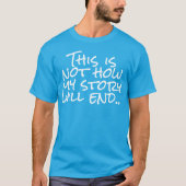 Zo zal mijn verhaal niet eindigen... t-shirt (Voorkant)
