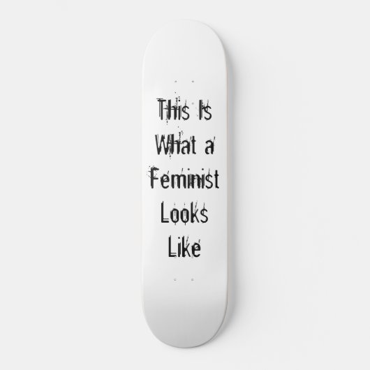 Zo ziet een feminist er zo uit skateboard (Voorkant)