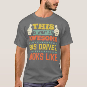 Zo ziet een Geweldige busbestuurder er uit 17 T-shirt