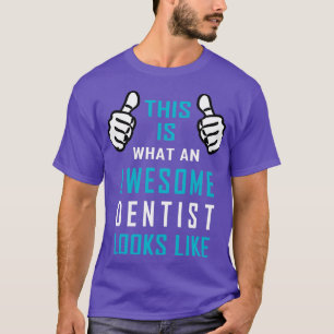 Zo ziet een geweldige Dentist er zo uit T-shirt