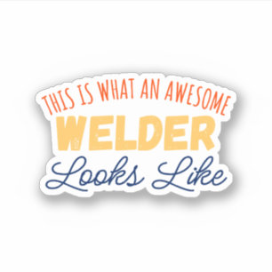 Zo ziet een Geweldige lasser eruit Sticker