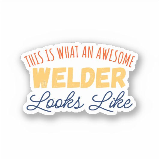Zo ziet een Geweldige lasser eruit Sticker (Voorkant)
