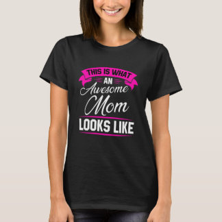 Zo ziet een Geweldige moeder er zo uit T-shirt