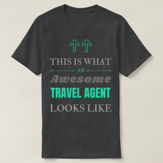 Zo ziet een Geweldige reisagent eruit T-shirt (Design voorkant)