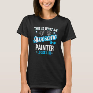 Zo ziet een Geweldige schilder eruit T-shirt
